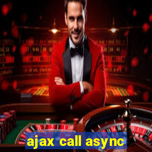 ajax call async